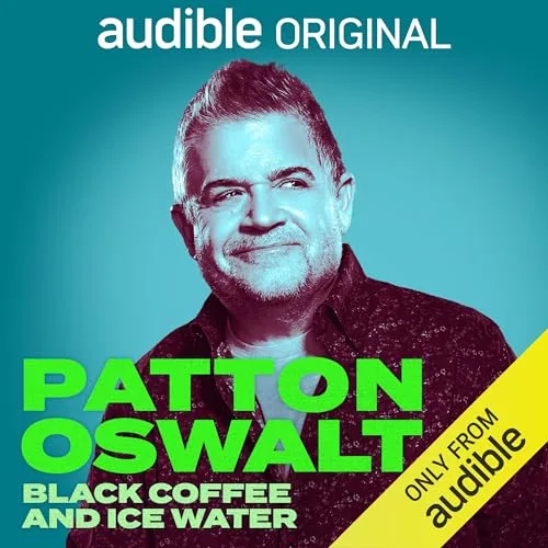 Patton Oswalt: Black Coffee and Ice Water By Patton Oswalt